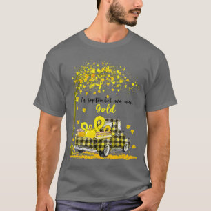 In September We Wear Gold Truck Childhood Cancer a T-Shirt