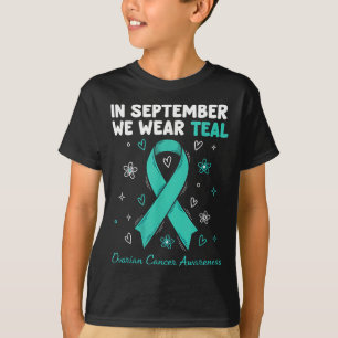 In September We Wear Teal For Ovarian Cancer Aware T-Shirt