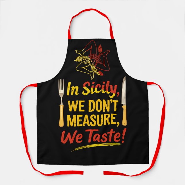 In Sicily we Don’t Measure We Taste! Apron (Front)