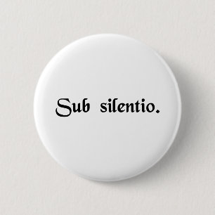 In silence. 6 cm round badge