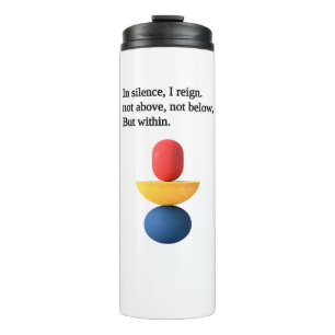 “In Silence, I Reign” motivational quotes Thermal Tumbler