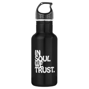 In Soul We Trust. 532 Ml Water Bottle