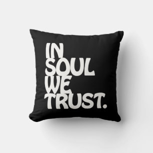 In Soul We Trust. Cushion
