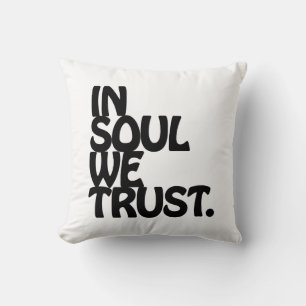 In Soul We Trust. Cushion