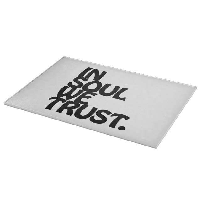 In Soul We Trust. Cutting Board (Corner)