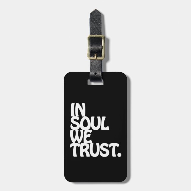 In Soul We Trust. Luggage Tag (Front Vertical)