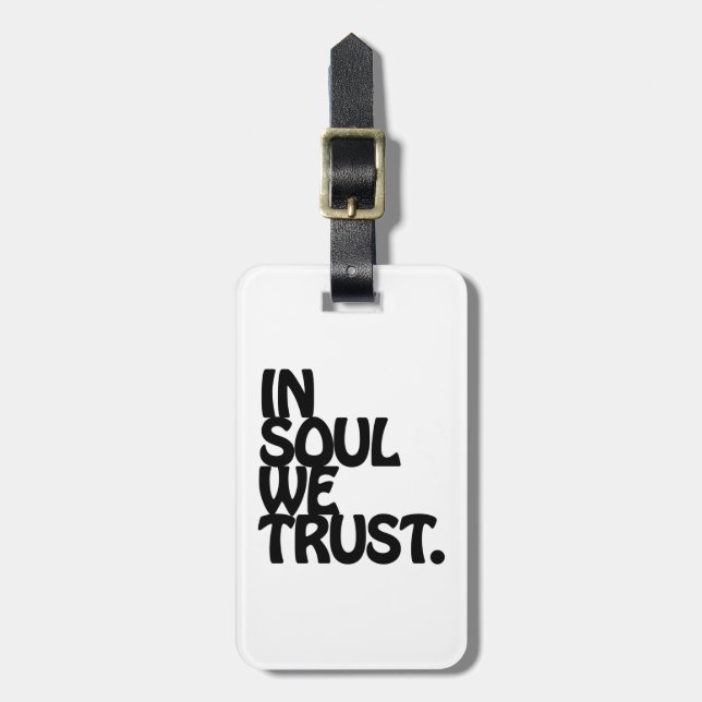 In Soul We Trust. Luggage Tag (Front Vertical)