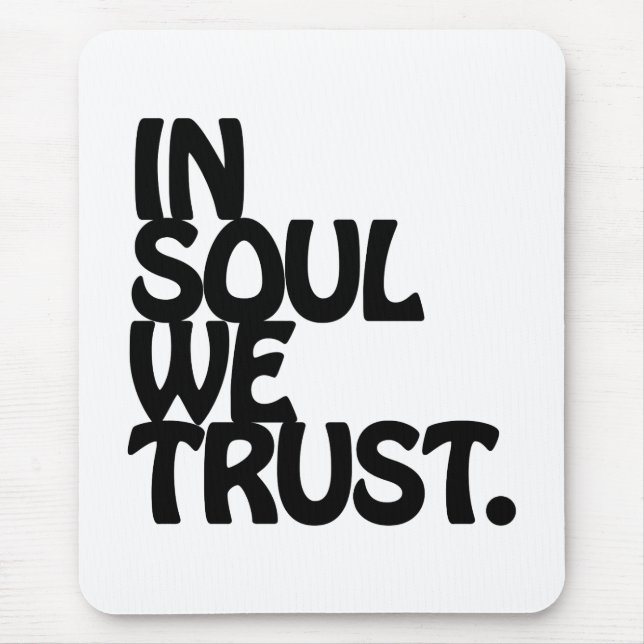 In Soul We Trust. Mouse Mat (Front)