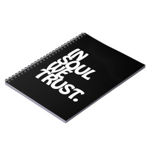 In Soul We Trust. Notebook