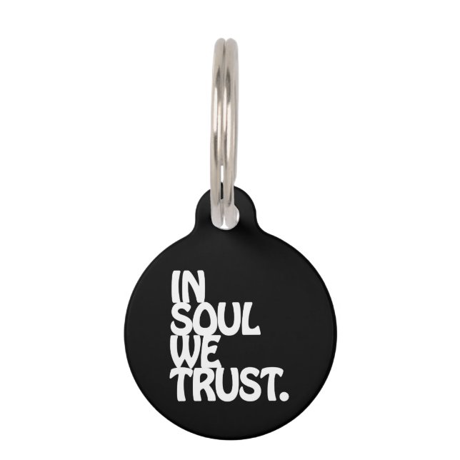 In Soul We Trust. Pet Tag (Front)