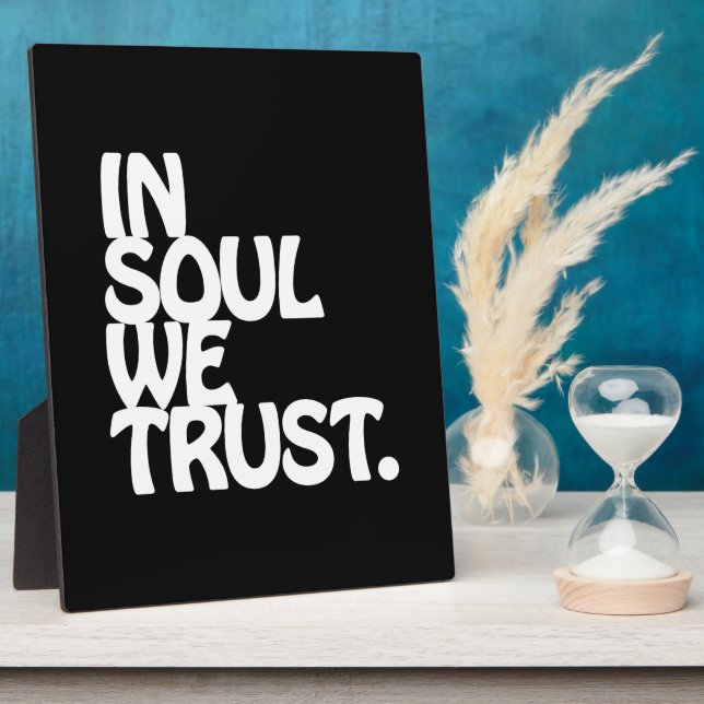 In Soul We Trust. Plaque (Side)