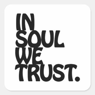 In Soul We Trust. Square Sticker