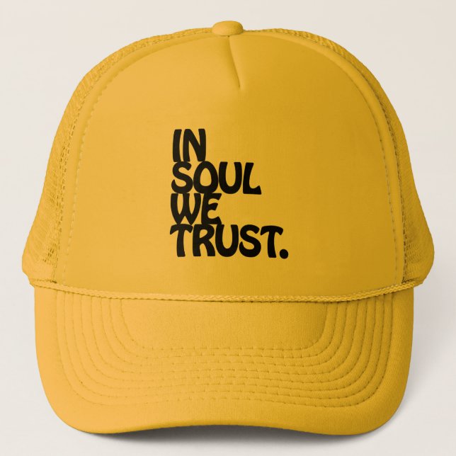 In Soul We Trust. Trucker Hat (Front)