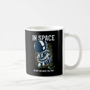 In space no on can hear you fart - Fart Joke Coffee Mug