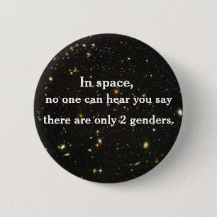 In space, no one can hear you say... 6 cm round badge