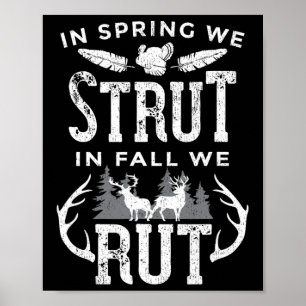 In Spring We Strut In Fall We Rut Turkey And Deer  Poster