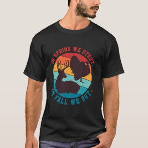 In Spring We Strut In Fall We Rut Turkey Deer for  T-Shirt