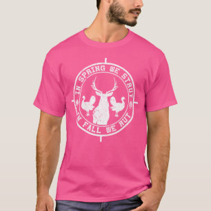 In Spring We Strut In Fall We Rut Turkey Deer For  T-Shirt