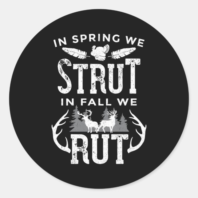 In Spring We Strut In Fall We Rut Turkey Deer Hunt Classic Round Sticker (Front)