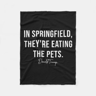 In Springfield They're Eating The Pets - Trump Har Fleece Blanket