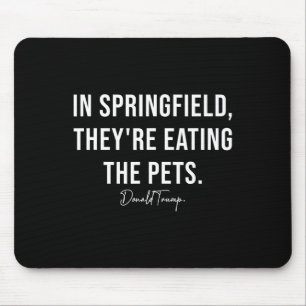 In Springfield They're Eating The Pets - Trump Har Mouse Mat