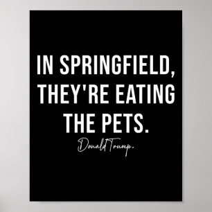 In Springfield They're Eating The Pets - Trump Har Poster