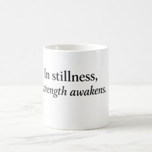 In Stillness Strength Awakens” Inspirational Gift Coffee Mug