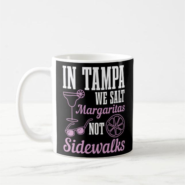 In Tampa We Salt Margaritas Not Sidewalks Florida  Coffee Mug (Left)