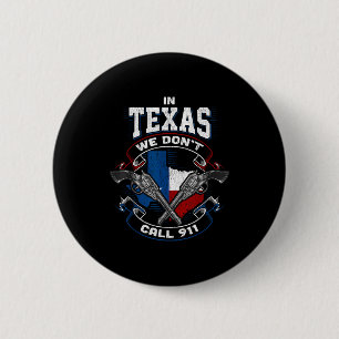 In Texas We Don't Call 911 Funny Texan Proud Gun O 6 Cm Round Badge