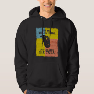 In The Beginning, God Created The Tuba Hoodie