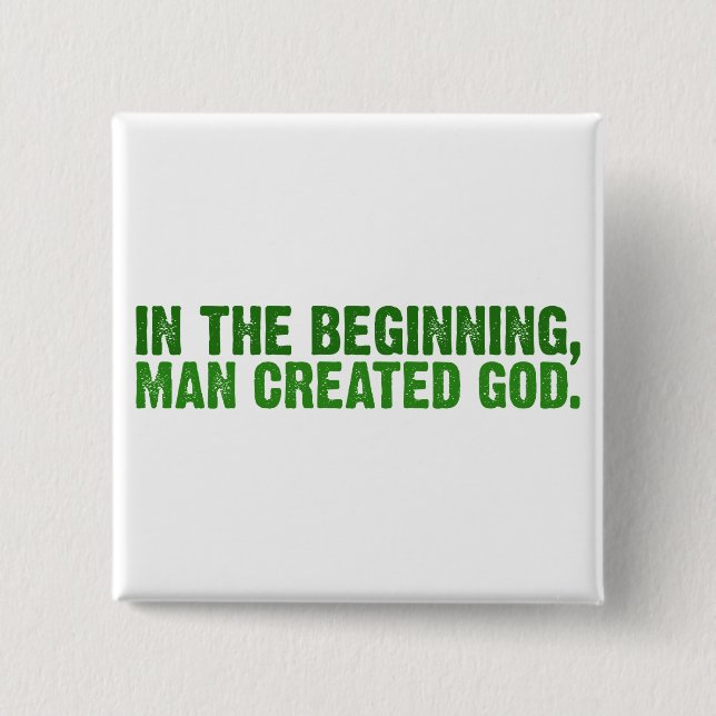 In The Beginning, Man Created God 15 Cm Square Badge (Front)
