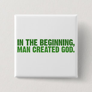 In The Beginning, Man Created God 15 Cm Square Badge