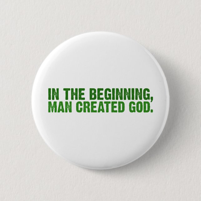 In The Beginning, Man Created God 6 Cm Round Badge (Front)