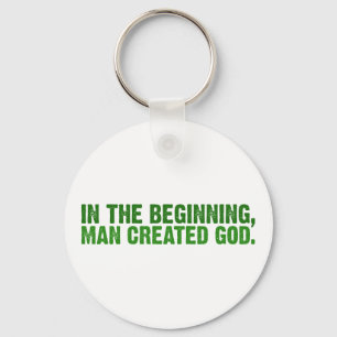 In The Beginning, Man Created God Key Ring