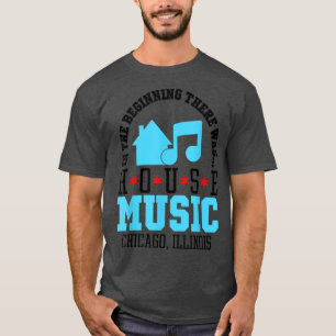 In The Beginning There Was House - Chicago House M T-Shirt