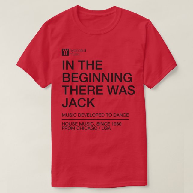 In the beginning there was Jack the house music an T-Shirt (Design Front)