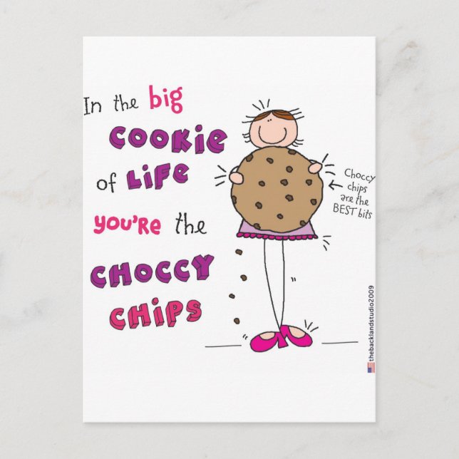 In the Big Cookie Of Life You're The Choccy Chips Postcard (Front)