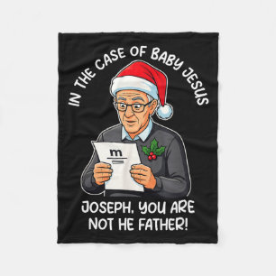 In The Case Of Baby Jesus Joseph You Are Not The F Fleece Blanket