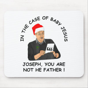 In The Case Of Baby Jesus Joseph You Are Not The F Mouse Mat