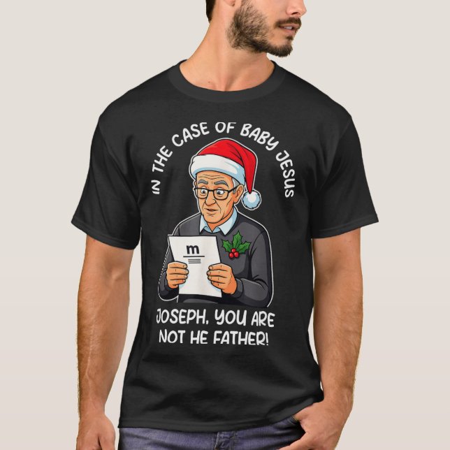 In The Case Of Baby Jesus Joseph You Are Not The F T-Shirt (Front)