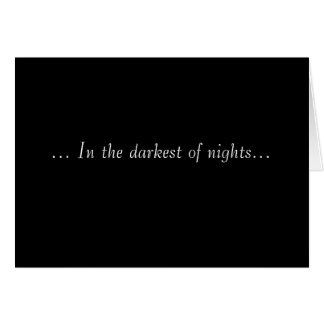 ... In the darkest of nights...