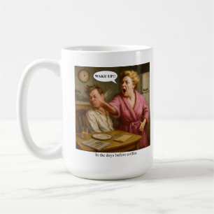 In the days before coffee. coffee mug