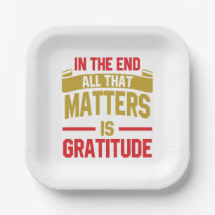 In the end, all that matters is gratitude paper plate