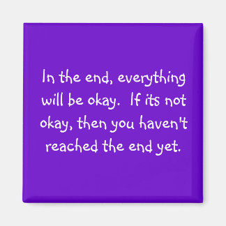 in the end, everything will be okay magnet
