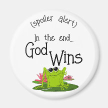In the end...God Wins Cute Frog Magnet