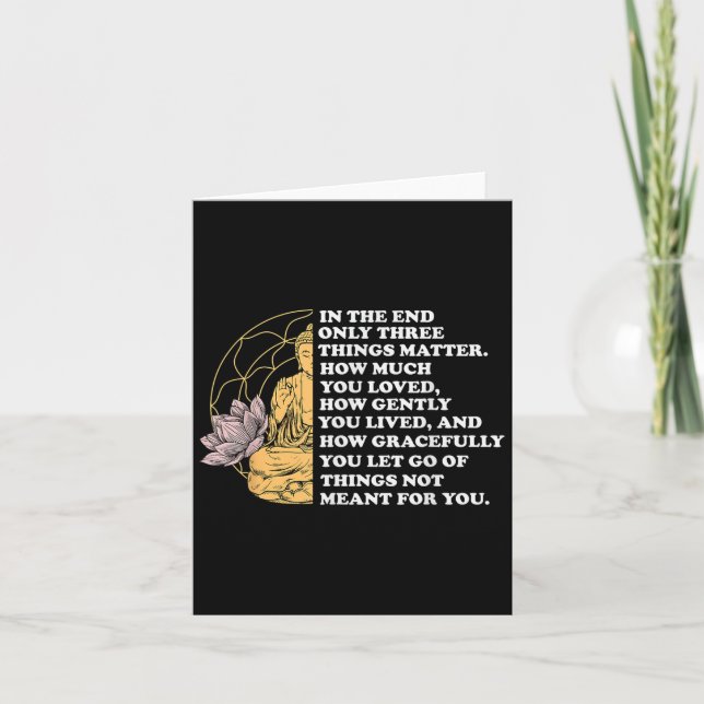 In The End Only Three Things Quote Buddhist  Card (Front)
