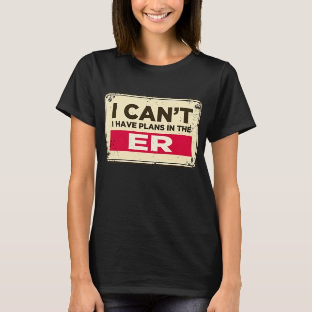 In The Er Er Nurse Emergency Room Funny Doctor  T-Shirt (Front)
