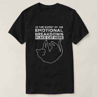 In the event of an EMOTIONAL BREAKDOWN Place Cat T-Shirt