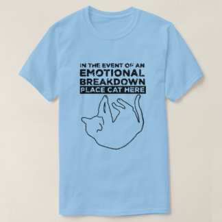 In the event of an EMOTIONAL BREAKDOWN T-Shirt