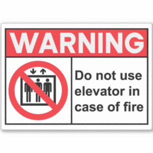In the event of fire do not use the elevator